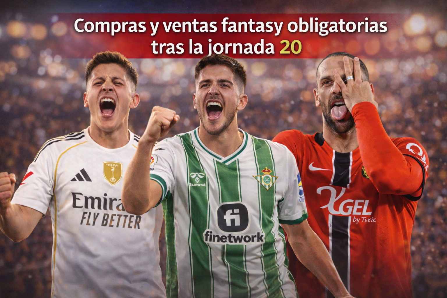 Compras y ventas fantasy obligatorias tras jornada 20
