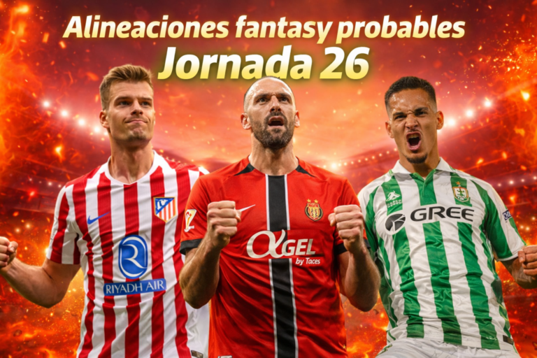 Alineaciones fantasy probables jornada 26