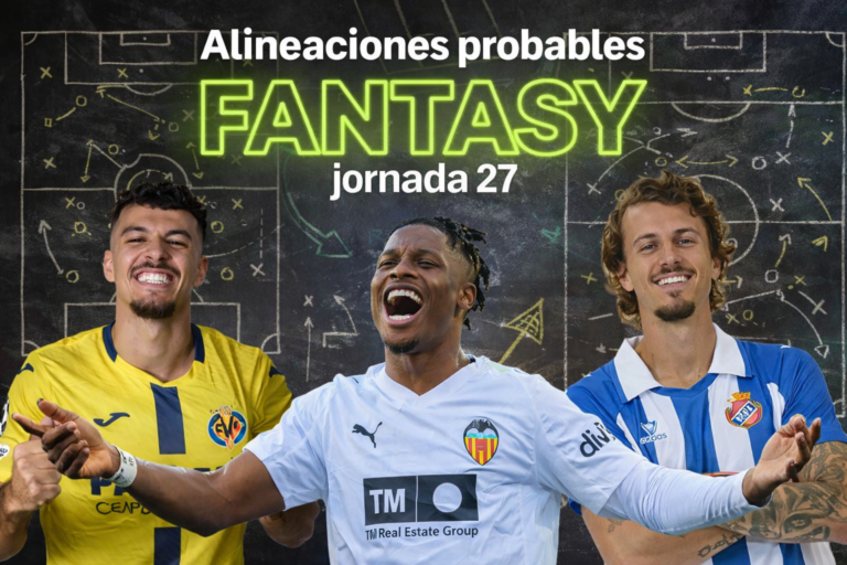 Alineaciones fantasy probables jornada 27